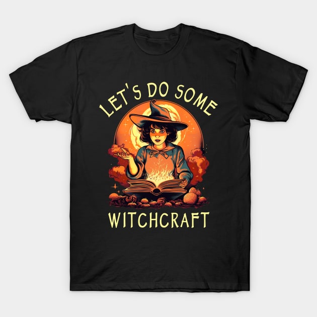 Let's Do Some Witchcraft T-Shirt by Tshirt Samurai